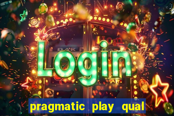 pragmatic play qual jogo paga mais